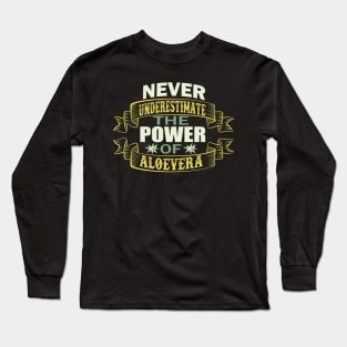 Never Underestimate the Power of Aloe Vera Long Sleeve T-Shirt